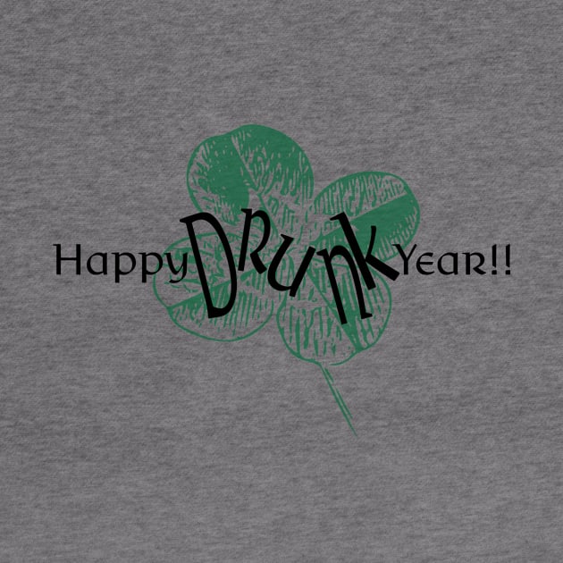 Happy Drunk Year is it New Years Eve or St. Patrick's Day by geekspeaker